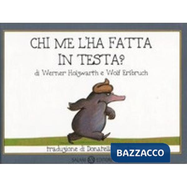 Chi me l'ha fatta in testa? Piccoli libri perfetti. Con gadget