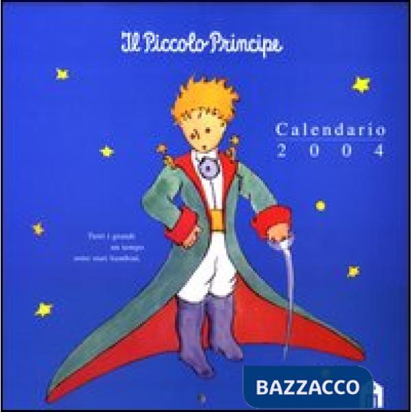 Piccolo Principe. Calendario 2004 (Il)
