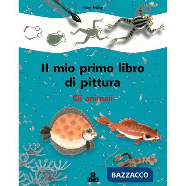 Animali. Il mio primo libro di pittura. Ediz. illustrata (Gli)