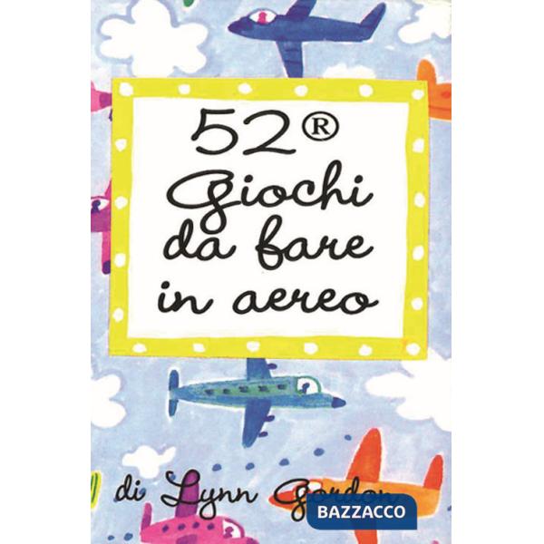 52 giochi da fare in aereo. Carte. Ediz. illustrata