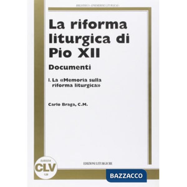 Riforma liturgica di Pio XII. Documenti (La). Vol. 1: Memoria sulla riforma liturgica