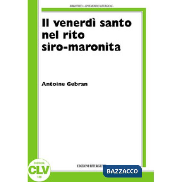 Venerdì santo nel rito siro-maronita (Il)