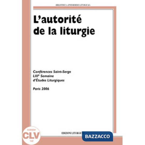 Autorité de la liturgie. Conférences Saint-Serge 53e Semaine d'études liturgique