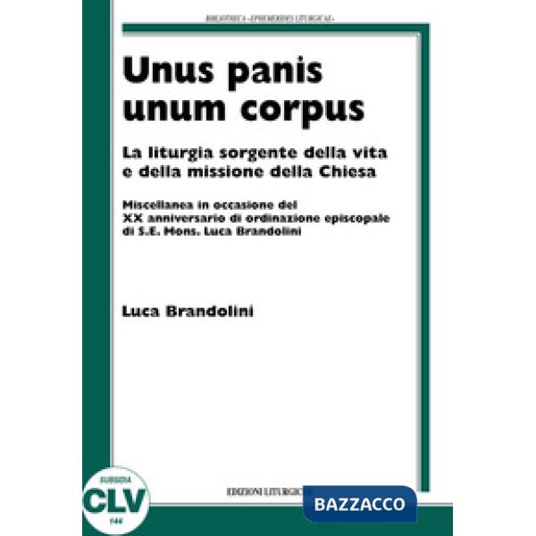 Unis panis unum corpus. La liturgia sorgente della vita e della missione della c