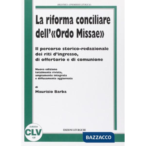 Riforma conciliare dell'«Ordo missae». Il percorso storico-redazionale dei riti d'ingresso, di offertorio e di comunione (La)