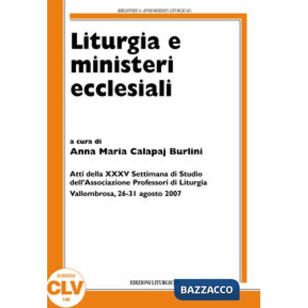 Liturgia e ministeri ecclesiali. Atti della XXXV settimana di studio (Vallombros
