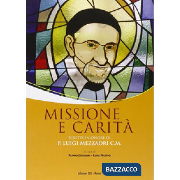 Missione e carità. Scritti in onore di P. Luigi Mezzadri C. M.