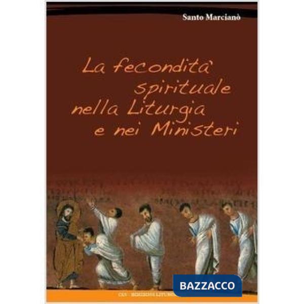 Fecondità spirituale nella liturgia e nei ministeri (La)