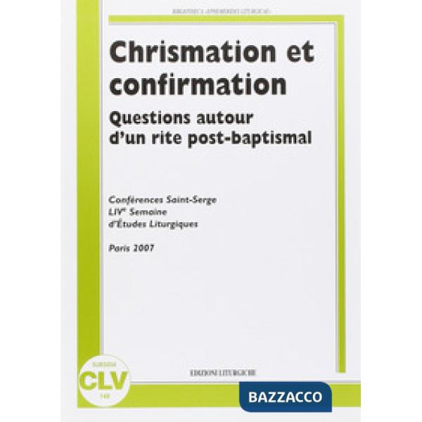 Chrismation et confirmation. Question autor d'un rite post-baptismal. Conference