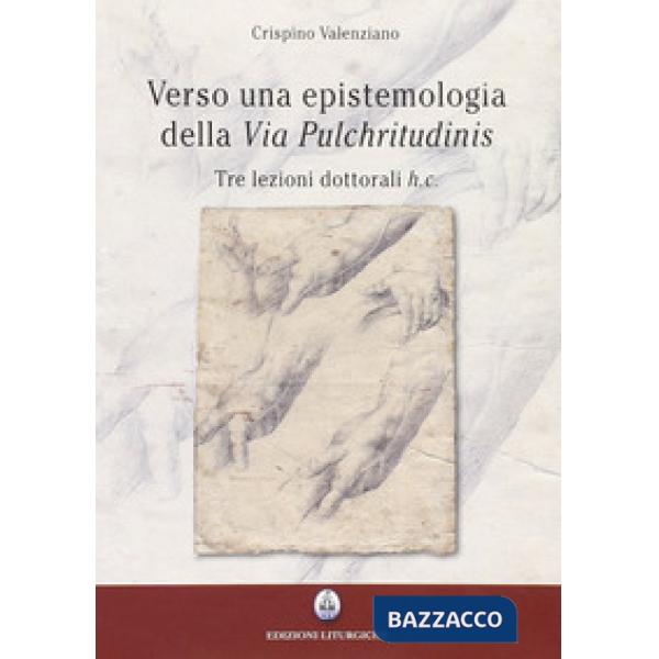 Verso una epistemologia della «Via pulchritudinis». Tre lezioni dottorali h. c.
