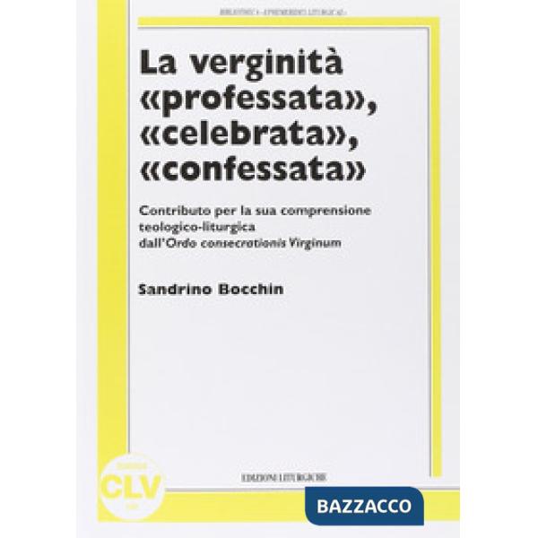 Verginità professata, celebrata, confessata. Contributo per la sua compresione t