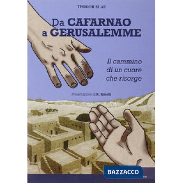 Da Cafarnao a Gerusalemme. Il cammino di un cuore che risorge