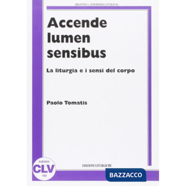 Accende lumen sensibus. La liturgia e i sensi del corpo