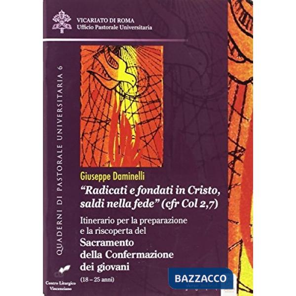 Radicati e fondati in Cristo, saldi nella fede (cfr Col 2,7). Itinerario per la 