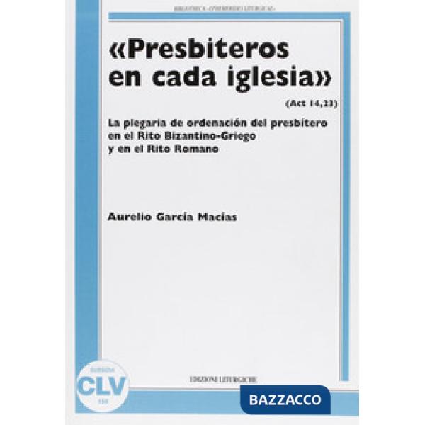 «Presbiteros en cada iglesia» (Act 14,23). La plegaria de ordenación del presbít