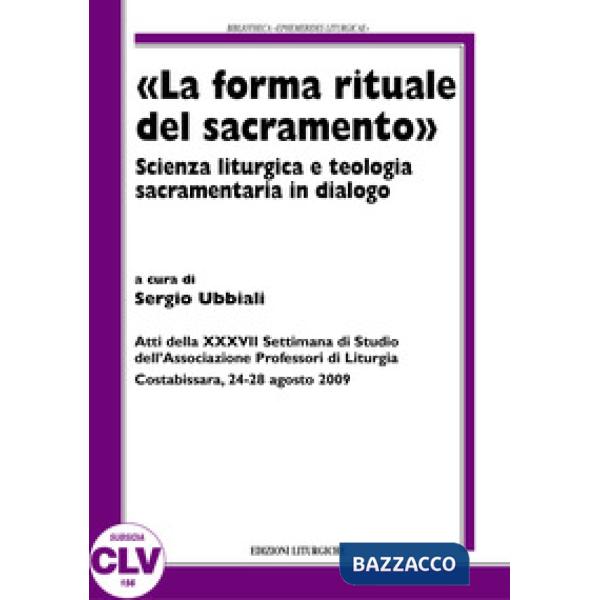 «La forma rituale del sacramento». Scienza liturgica e teologia sacramentaria de