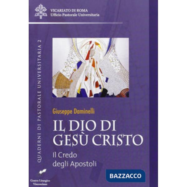 Dio di Gesù Cristo. Il credo degli apostoli (Il)