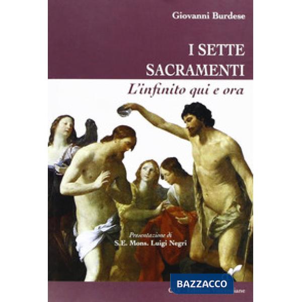 Sette sacramenti. L'infinito qui e ora (I)