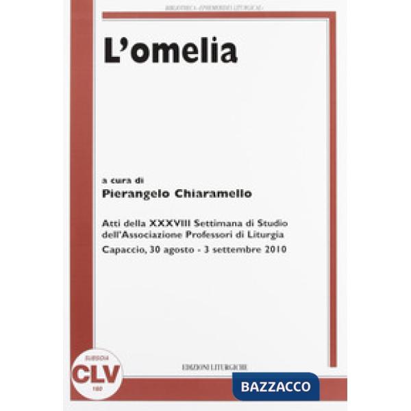 Omelia. Atti della 38° Settimana di studio dell'Associazione professori di litur