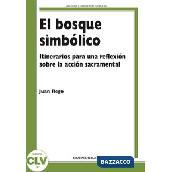 El bosque simbólico. Itinerarios para una reflexión sobre la acción sacramental