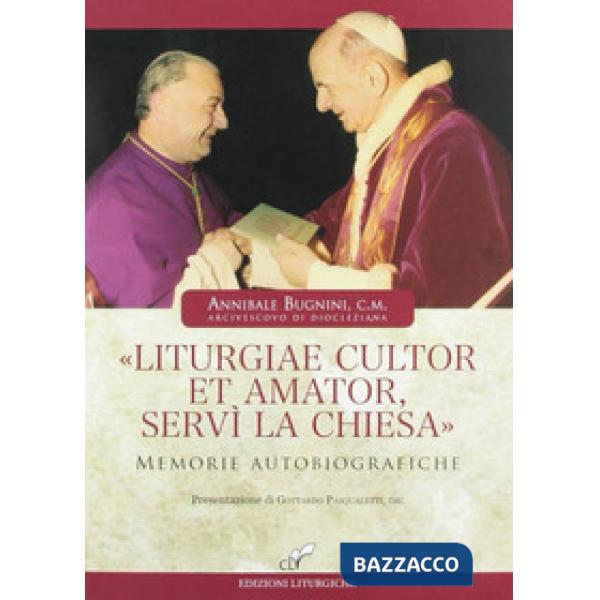 «Liturgiae cultor et amator, servì la Chiesa». Memorie autobiografiche