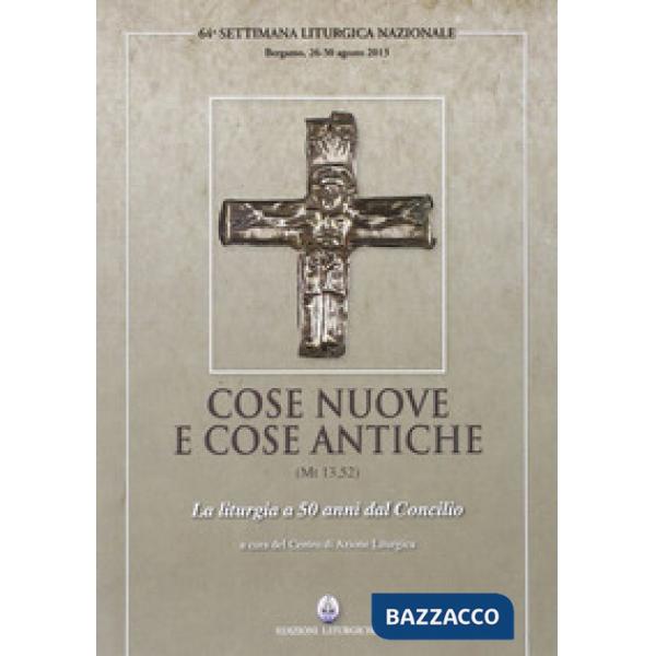 Cose nuove e cose antiche (Mt 13,52). La liturgia a 50 anni dal Concilio
