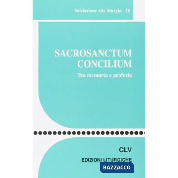 Sacrosanctum Concilium. Tra memoria e profezia