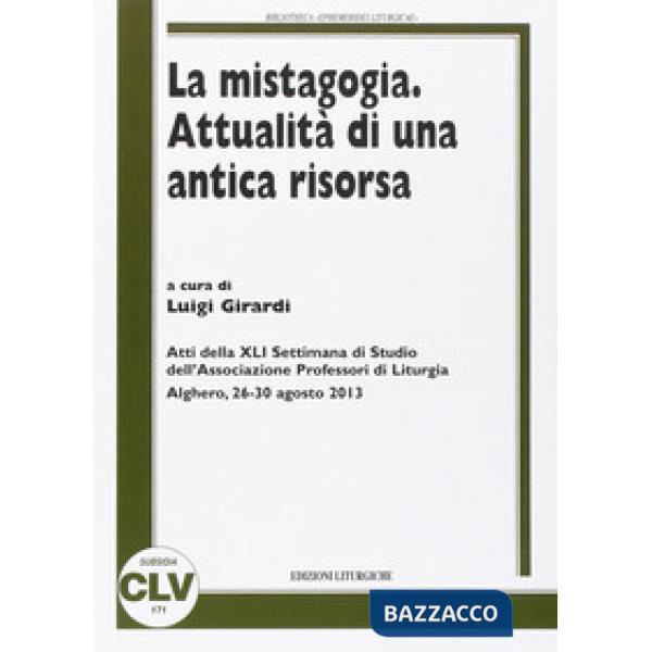 Mistagogia. Attualità di una antica risorsa (La)