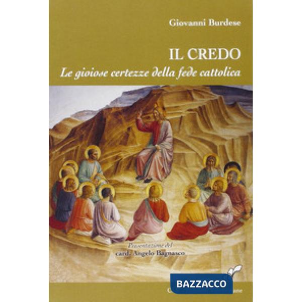 Credo. Le gioiose certezze della fede cattolica (Il)