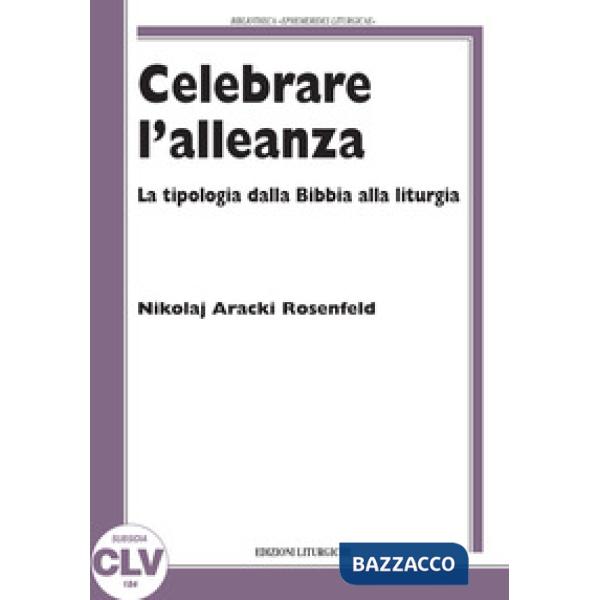Celebrare l'alleanza. La tipologia dalla Bibbia alla liturgia
