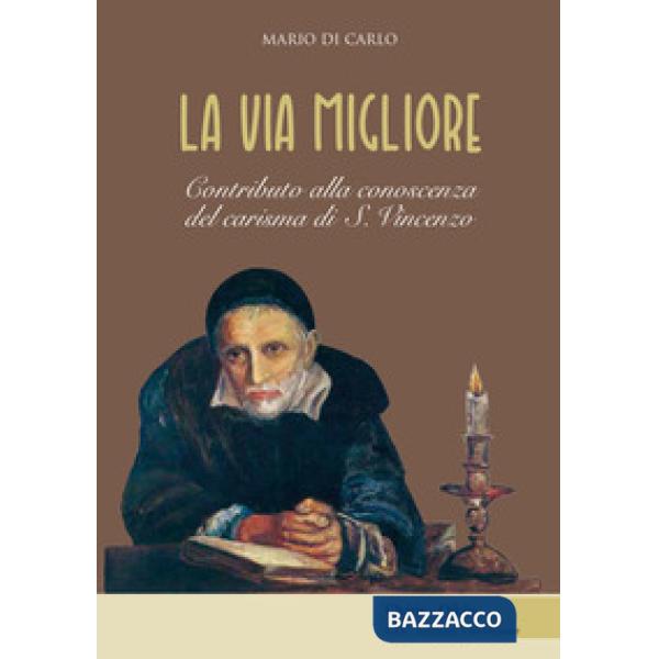Via migliore. Contributo alla conoscenza del carisma di S. Vincenzo (La)