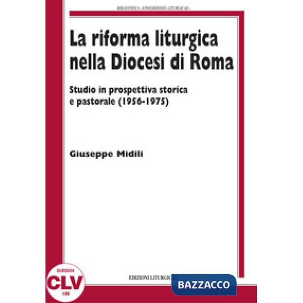 Riforma liturgica nella diocesi di Roma. Studio in prospettiva storica e pastora