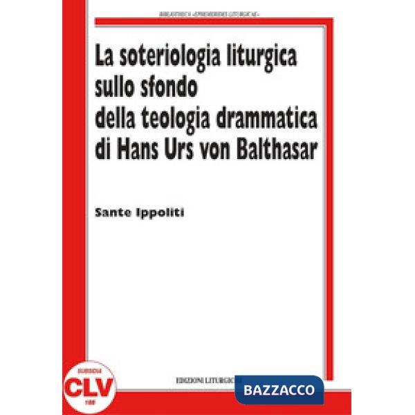 Soteriologia liturgica sullo sfondo della teologia drammatica di Hans Urs von Ba