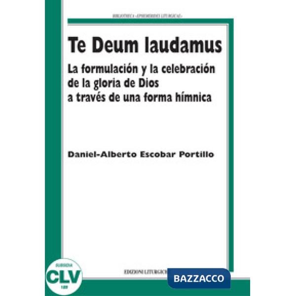 Te Deum laudamus. La formulación y la celebración de la gloria de Dios a través