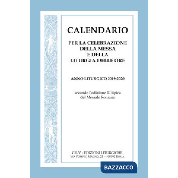 Calendario per la celebrazione della messa e della liturgia delle ore. Anno liturgico 2019-2020, secondo l'edizione III tipica d