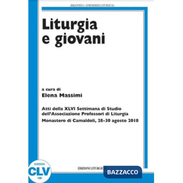 Liturgia e giovani. Atti della XLVI Settimana di Studio dell'Associazione Profes