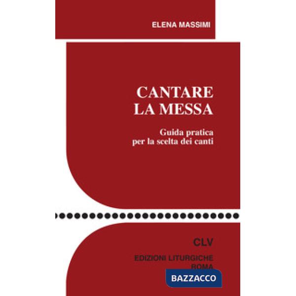 Cantare la Messa. Guida pratica per la scelta dei canti