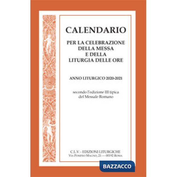 Calendario per la celebrazione della messa e della liturgia delle ore. Anno liturgico 2020-2021, secondo l'edizione III tipica d