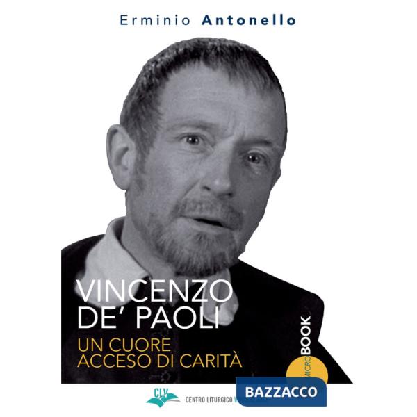 Vincenzo De' Paoli. Un cuore acceso di carità