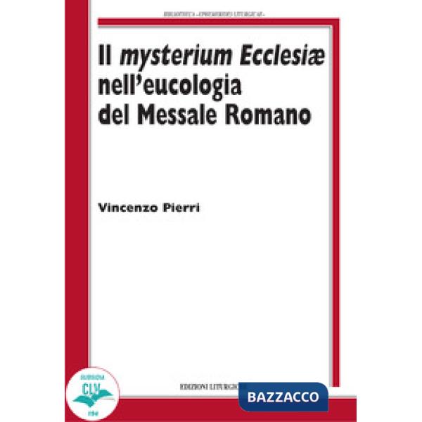 Mysterium Ecclesiae nell'eucologia del Messale Romano (Il)