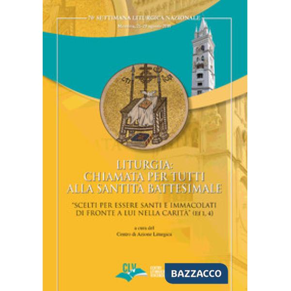 Liturgia: chiamata per tutti alla Santità battesimale. «Scelti per essere Santi e Immacolati di fronte a Lui nella carità» (Ef 1