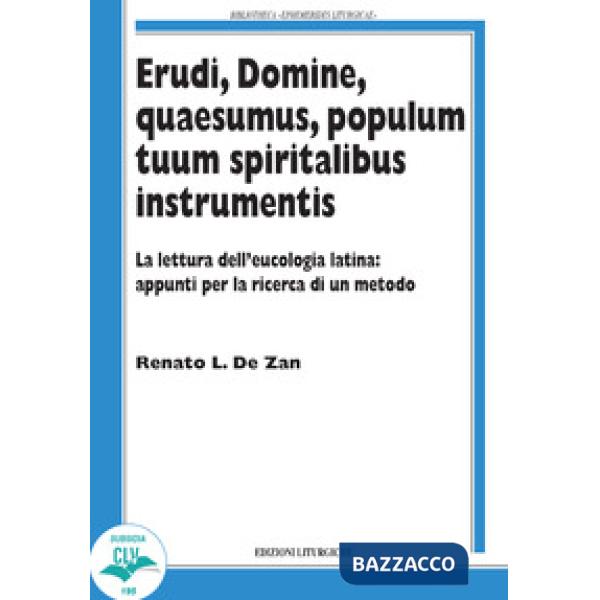 Erudi, Domine, Quaesumus, populum tuum spiritalibus instrumentis. La lettura dell'eucologia latina: appunti per la ricerca di un