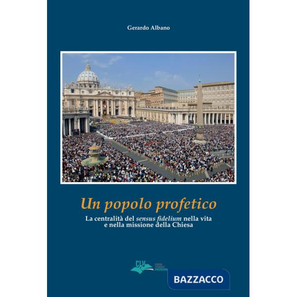 Popolo profetico. La centralità del «sensus fidelium» nella vita e nella missione della chiesa (Un)