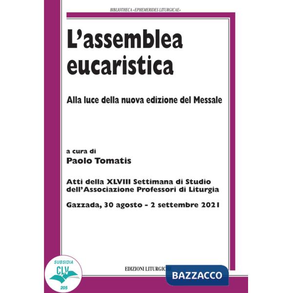 Assemblea eucaristica. Alla luce della nuova edizione del Messale. Atti della XLVIII settimana di studio dell'Associazione profe