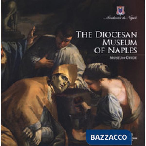 Diocesan Museum of Naples. Museum guide (The)