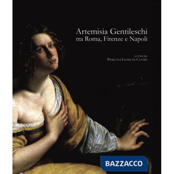 Artemisia Gentileschi tra Roma, Firenze e Napoli