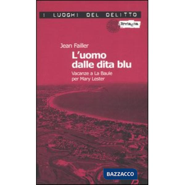 Uomo dalle dita blu. Vacanze a La Baule per Mary Lester. Le inchieste di Mary Le