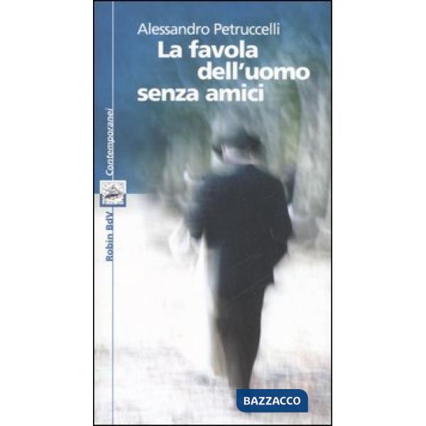Favola dell'uomo senza amici (La)