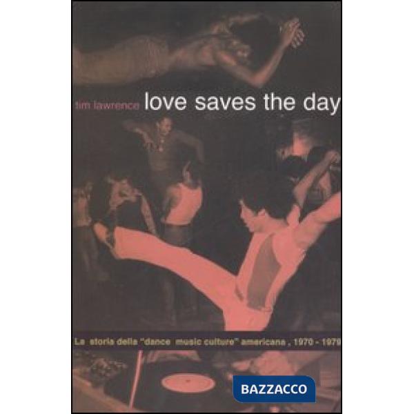 Love saves the day. La storia della «dance music culture» americana 1970-1979