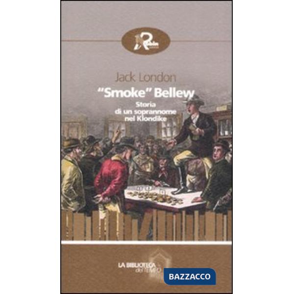 «Smoke» Bellew. Storia di un soprannome nel Klondike